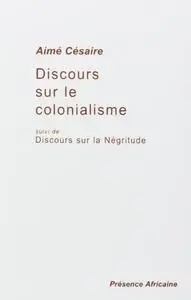 Aimé Césaire, "Discours sur le colonialisme, suivi de : Discours sur la Négritude"