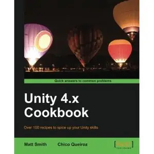Unity 4.x Cookbook by Matt Smith [Repost]