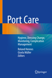 Port Care : Hygiene, Dressing Change, Monitoring, Complication Management