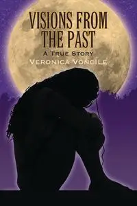 «Visions From The Past» by Veronica Voncile