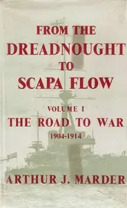 From The Dreadnought to Scarpa Flow - Volume 01 - The Road to War, 1904-1914