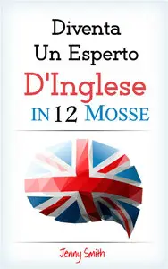 Jenny Smith - Diventa Un Esperto D'Inglese In 12 Mosse