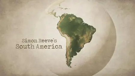 BBC - Simon Reeve's South America (2022)