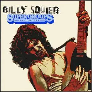 Billy Squier - Supergroups In Concert (1981)