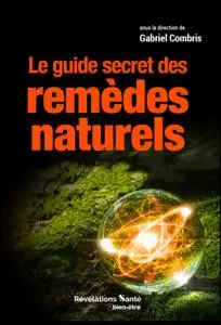 Gabriel Combris, "Le guide secret des remèdes naturels"