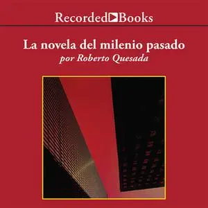 «La novela del milenio pasado» by Roberto Quesada