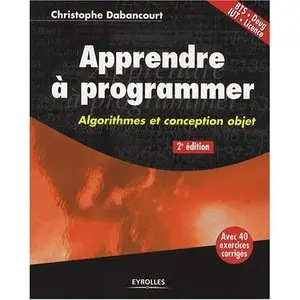 Apprendre a programmer: Algorithmes et conception objet de Christophe Dabancourt (Repost)