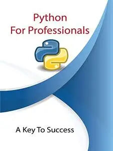 Python For Professional: A Key To Success (For Professionals)