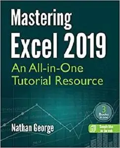 Mastering Excel 2019: An All-in-One Tutorial Resource