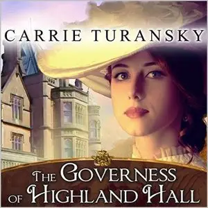 Carrie Turansky - Edwardian Brides, Book 1 - The Governess of Highland Hall