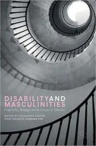 Disability and Masculinities: Corporeality, Pedagogy and the Critique of Otherness (Repost)