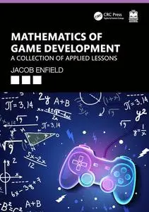 Mathematics of Game Development: A Collection of Applied Lessons