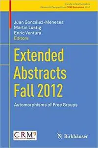 Extended Abstracts Fall 2012: Automorphisms of Free Groups