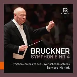 Symphonieorchester des Bayerischen Rundfunks & Bernard Haitink - Bruckner: Symphony No. 4 'Romantic' (2023)