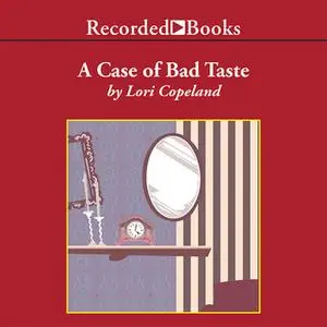 «A Case of Bad Taste» by Lori Copeland