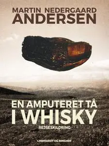 «En amputeret tå i whisky» by Martin Nedergaard Andersen