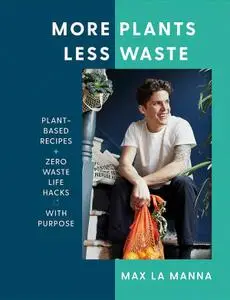 Max La Manna, "More Plants Less Waste"