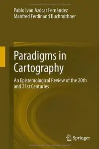 Paradigms in Cartography: An Epistemological Review of the 20th and 21st Centuries