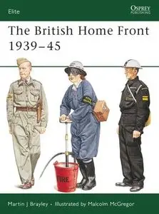 The British Home Front 1939-1945 (Osprey Elite 109) (repost)