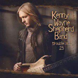 Kenny Wayne Shepherd - Trouble Is... 25 (Remastered) (2022) [Official Digital Download 24/96]