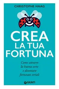 Christophe Haag - Crea la tua fortuna