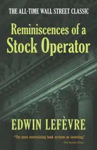 «Reminiscences Of A Stock Operator» by Edwin Lefevre