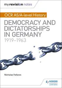 My Revision Notes: OCR AS/A-level History: Democracy and Dictatorships in Germany 1919-63