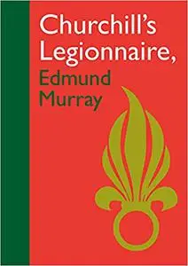 Churchill's Legionnaire Edmund Murray