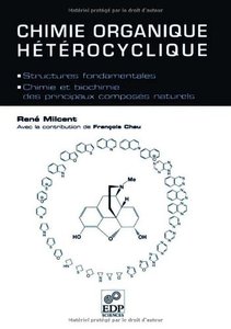 Chimie organique hétérocyclique : Structures fondamentales, chimie et biochimie des principaux composés naturels (Repost)