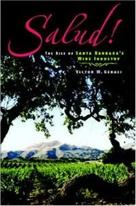 Salud! The Rise of Santa Barbara's Wine Industry (Repost)