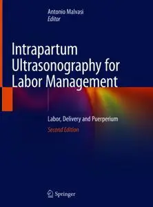 Intrapartum Ultrasonography for: Labor Management Labor, Delivery and Puerperium, Second Edition (Repost)