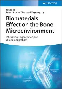 Biomaterials Effect on the Bone Microenvironment: Fabrication, Regeneration, and Clinical Applications