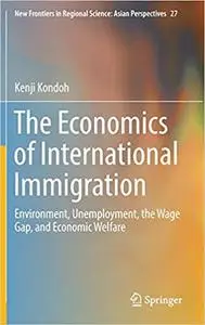 The Economics of International Immigration: Environment, Unemployment, the Wage Gap, and Economic Welfare (Repost)