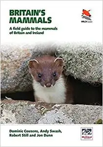 Britain's Mammals: A Field Guide to the Mammals of Britain and Ireland (Repost)