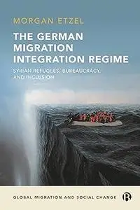 The German Migration Integration Regime: Syrian Refugees, Bureaucracy, and Inclusion