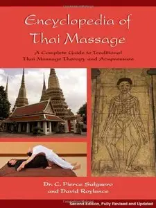 Encyclopedia of Thai Massage: A Complete Guide to Traditional Thai Massage Therapy and Acupressure (repost)