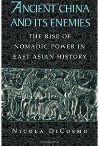 Ancient China and its Enemies: The Rise of Nomadic Power in East Asian History [Repost]