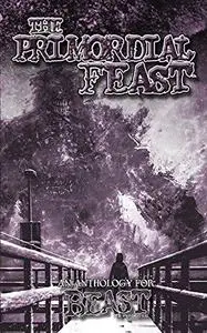 The Primordial Feast: An Anthology for Beast: the Primordial (Chronicles of Darkness)