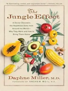 The Jungle Effect: Healthiest Diets from Around the World-Why They Work and How to Make Them Work for You