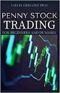PENNY STOCK TRADING FOR BEGINNERS AND DUMMIES: SIMPLIFIED PROFOUND GUIDE TO PENNY