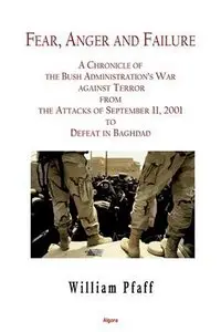Fear, Anger and Failure: A Chronicle of the Bush Administration's War