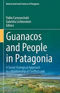 Guanacos and People in Patagonia: A Social-Ecological Approach to a Relationship of Conflicts and Opportunities