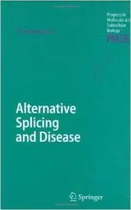 Alternative Splicing and Disease (Progress in Molecular and Subcellular Biology) by Philippe Jeanteur