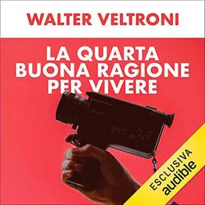 «La quarta buona ragione per vivere» by Walter Veltroni