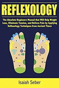 Reflexology: The Absolute Beginners Manual that Will Help Weight Loss