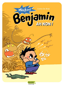 Méchant Benjamin - Tome 1 - Ah Non!