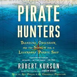 Pirate Hunters: Treasure, Obsession, and the Search for a Legendary Pirate Ship [Audiobook]