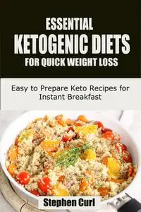 «Essential Ketogenic Diets for Quick Weight Loss» by Stephen Curl