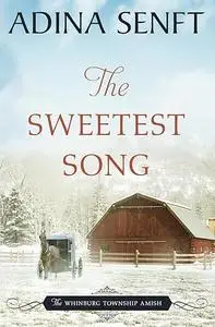 The Sweetest Song: Amish romance (The Whinburg Township Amish)