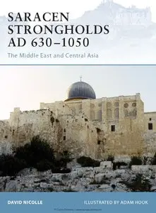 Saracen Strongholds AD 630–1050: The Middle East and Central Asia